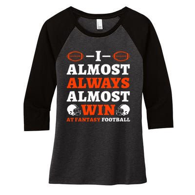 I Almost Always Almost Win At Fantasy Football Women's Tri-Blend 3/4-Sleeve Raglan Shirt