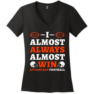 I Almost Always Almost Win At Fantasy Football Women's V-Neck T-Shirt