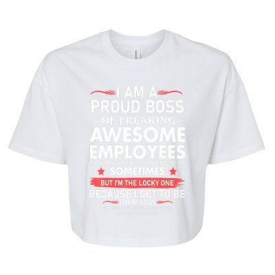 I Am A Proud Boss Of Freaking Awesome Employees Funny Cool Gift Bella+Canvas Jersey Crop Tee