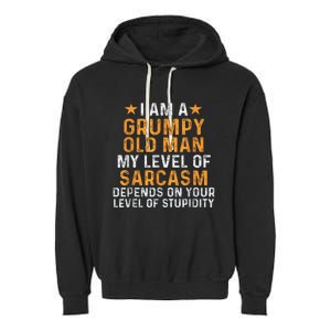 I Am A Grumpy Old Man My Level Of Sarcasm Depends On Your Garment-Dyed Fleece Hoodie