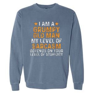 I Am A Grumpy Old Man My Level Of Sarcasm Depends On Your Garment-Dyed Sweatshirt