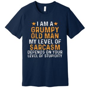 I Am A Grumpy Old Man My Level Of Sarcasm Depends On Your Premium T-Shirt