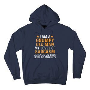 I Am A Grumpy Old Man My Level Of Sarcasm Depends On Your Tall Hoodie