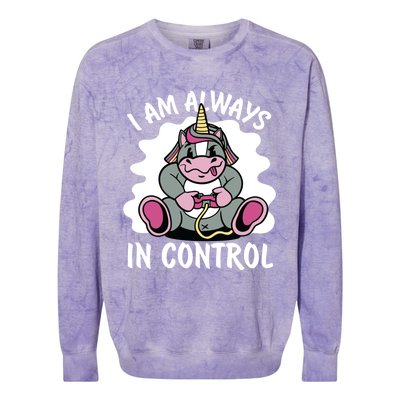 I Am Always In Control Gift Unicorn Gift Video Games Meaningful Gift Colorblast Crewneck Sweatshirt