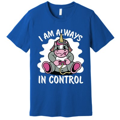 I Am Always In Control Gift Unicorn Gift Video Games Meaningful Gift Premium T-Shirt