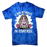 I Am Always In Control Gift Unicorn Gift Video Games Meaningful Gift Tie-Dye T-Shirt