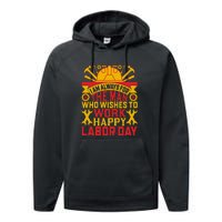 I Am Always For The Man Who Wishes To Work Happy Labor Day Gift Performance Fleece Hoodie