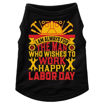 I Am Always For The Man Who Wishes To Work Happy Labor Day Gift Doggie Tank
