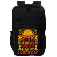 I Am Always For The Man Who Wishes To Work Happy Labor Day Gift Impact Tech Backpack