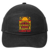 I Am Always For The Man Who Wishes To Work Happy Labor Day Gift 7-Panel Snapback Hat