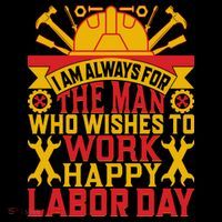 I Am Always For The Man Who Wishes To Work Happy Labor Day Gift Drawstring Bag