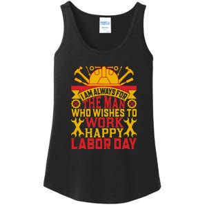 I Am Always For The Man Who Wishes To Work Happy Labor Day Gift Ladies Essential Tank