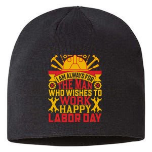 I Am Always For The Man Who Wishes To Work Happy Labor Day Gift Sustainable Beanie