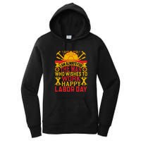 I Am Always For The Man Who Wishes To Work Happy Labor Day Gift Women's Pullover Hoodie