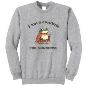 I Am A Conduit For Nonsense Frog Tall Sweatshirt