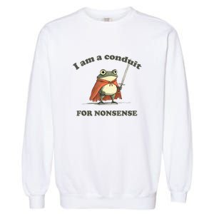 I Am A Conduit For Nonsense Frog Garment-Dyed Sweatshirt