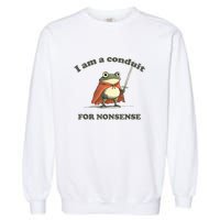 I Am A Conduit For Nonsense Frog Garment-Dyed Sweatshirt