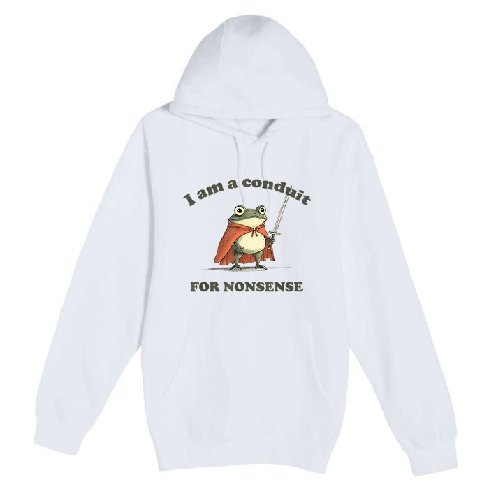 I Am A Conduit For Nonsense Frog Premium Pullover Hoodie