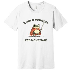 I Am A Conduit For Nonsense Frog Premium T-Shirt