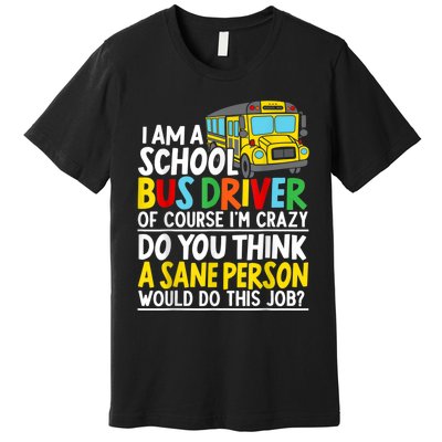 I Am A School Bus Driver Student Delivery Specialist Premium T-Shirt