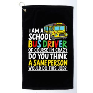 I Am A School Bus Driver Student Delivery Specialist Platinum Collection Golf Towel