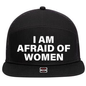 I Am Afraid Of Women 7 Panel Mesh Trucker Snapback Hat