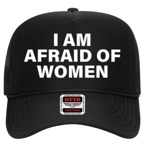 I Am Afraid Of Women High Crown Mesh Back Trucker Hat