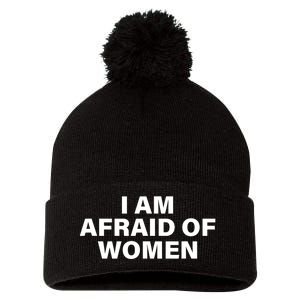 I Am Afraid Of Women Pom Pom 12in Knit Beanie