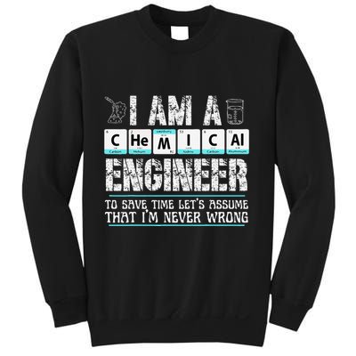 I Am A Chemical Engineer To Save Time LetS Assume Sweatshirt
