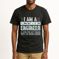 I Am A Chemical Engineer To Save Time LetS Assume Tall T-Shirt