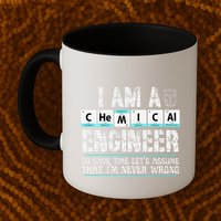 I Am A Chemical Engineer To Save Time LetS Assume Mug