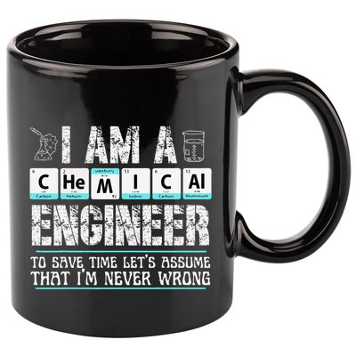 I Am A Chemical Engineer To Save Time LetS Assume 11oz C Handle Ceramic Mug