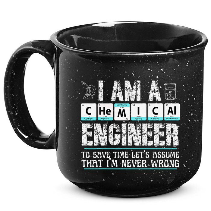I Am A Chemical Engineer To Save Time LetS Assume 15oz Campfire Ceramic Mug