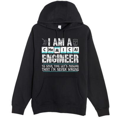 I Am A Chemical Engineer To Save Time LetS Assume Premium Pullover Hoodie