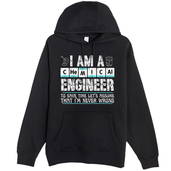 I Am A Chemical Engineer To Save Time LetS Assume Premium Pullover Hoodie