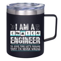 I Am A Chemical Engineer To Save Time LetS Assume 12oz Stainless Steel Coffee Mug