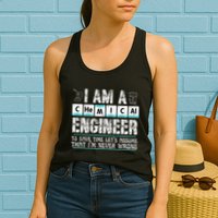 I Am A Chemical Engineer To Save Time LetS Assume Womens Tank Top