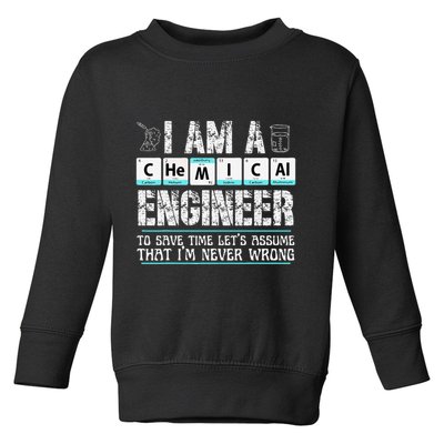 I Am A Chemical Engineer To Save Time LetS Assume Toddler Sweatshirt
