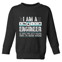 I Am A Chemical Engineer To Save Time LetS Assume Toddler Sweatshirt