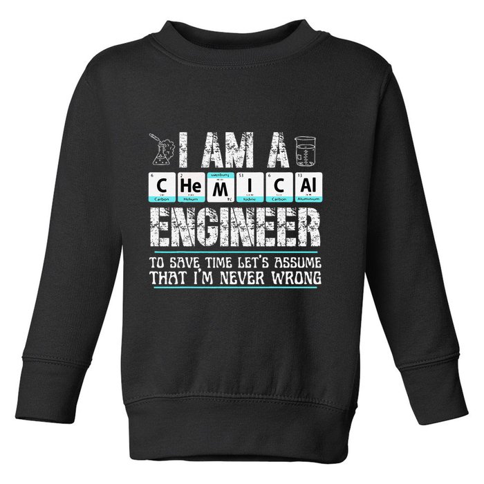 I Am A Chemical Engineer To Save Time LetS Assume Toddler Sweatshirt