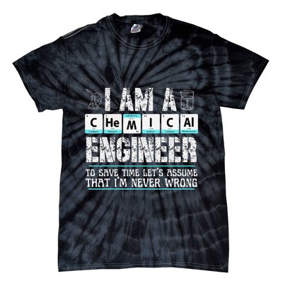 I Am A Chemical Engineer To Save Time LetS Assume Tie-Dye T-Shirt