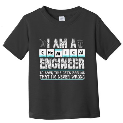 I Am A Chemical Engineer To Save Time LetS Assume Toddler T-Shirt