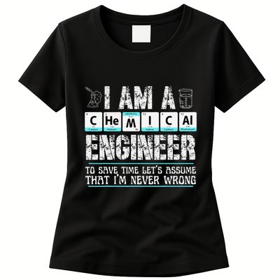 I Am A Chemical Engineer To Save Time LetS Assume Womens T-Shirt