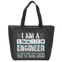 I Am A Chemical Engineer To Save Time LetS Assume Zip Tote Bag