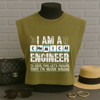 I Am A Chemical Engineer To Save Time LetS Assume Garment-Dyed Women's Muscle Tee