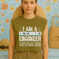 I Am A Chemical Engineer To Save Time LetS Assume Garment-Dyed Women's Muscle Tee