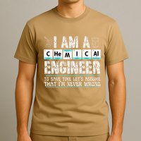 I Am A Chemical Engineer To Save Time LetS Assume T-Shirt