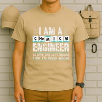 I Am A Chemical Engineer To Save Time LetS Assume T-Shirt