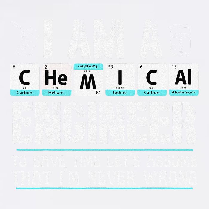 I Am A Chemical Engineer To Save Time LetS Assume Garment-Dyed Sweatshirt