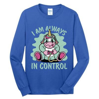 I Am Always In Control Great Gift Unicorn Great Gift Video Games Gift Tall Long Sleeve T-Shirt